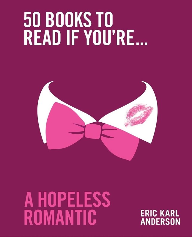 50 Books to Read If You’re a Hopeless Romantic by Eric Karl Anderson Hardcover B