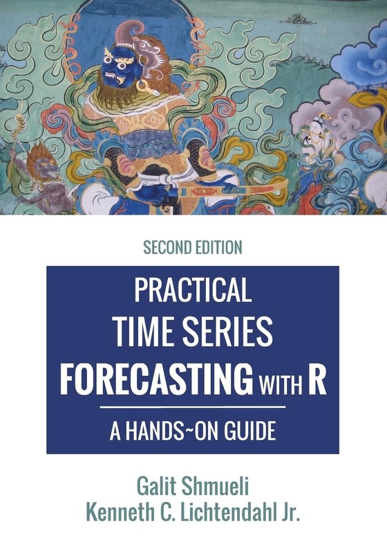Practical Time Series Forecasting with R: A Hands-On Guide [2nd Edition] (Pr…