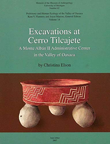 EXCAVATIONS AT CERRO TILCAJETE: A MONTE ALBAN II By Christina M. Elson BRAND NEW