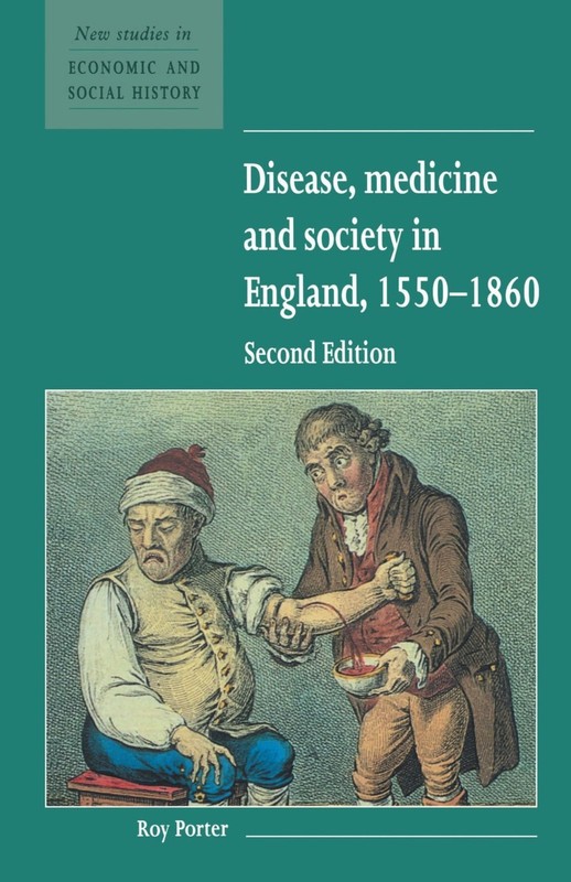 Disease, Medicine and Society in England, 1550–1860 (New Studies in Econom…