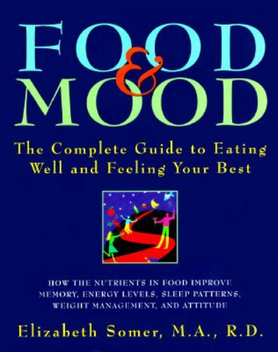 A Henry Holt Reference Book Ser.: Food and Mood : The Complete Guide to…