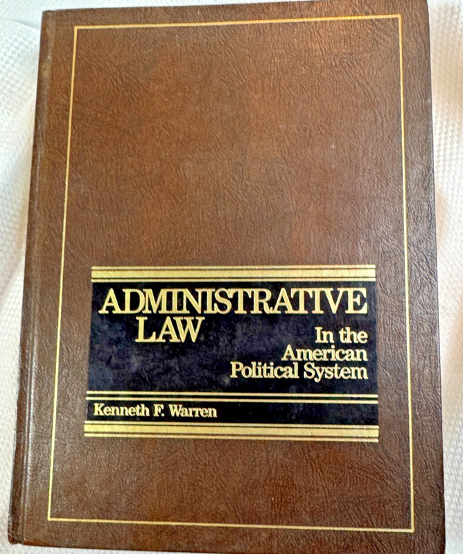 ADMINISTRATIVE LAW IN THE AMERICAN POLITICAL SYSTEM By Kenneth F. Warren *VG+*