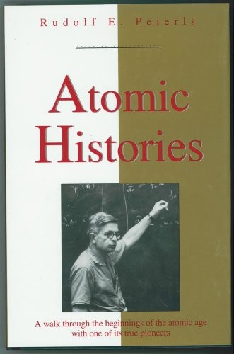 ATOMIC HISTORIES (MASTERS OF MODERN PHYSICS) By Rudolf E. Peierls – Hardcover VG