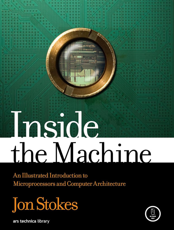 Inside the Machine: an Illustrated Introduction to Microprocessors and Computer