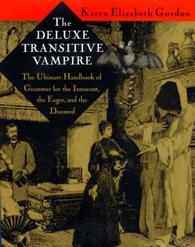 The Deluxe Transitive Vampire: The Ultimate Handbook of Grammar for the Inno…