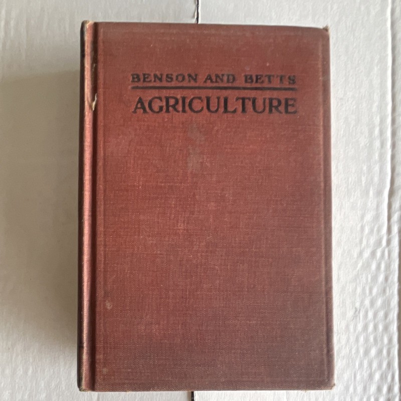 Agriculture: A Text for the School and the Farm Benson & Betts 1921 Hardcover