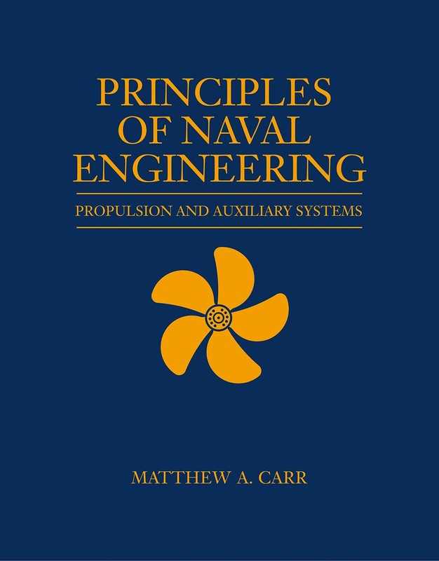 Principles of Naval Engineering: Propulsion and Auxiliary Systems (Blue & Go…