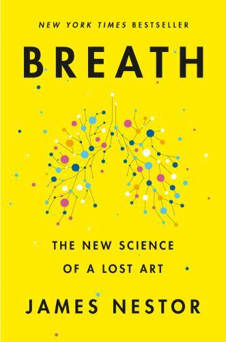 Breath : The New Science of a Lost Art, Hardcover by Nestor, James, Used Good…