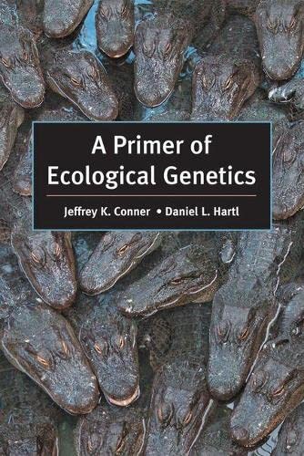 A Primer of Ecological Genetics by Jeffrey K. Conner, Daniel L. Hartl