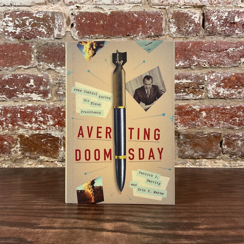 Averting Doomsday Arms Control During The Nixon Presidency By Garrity, Patrick J