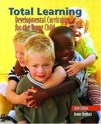 Total Learning: Developmental Curriculum for the Young Child by Joanne Hendrick