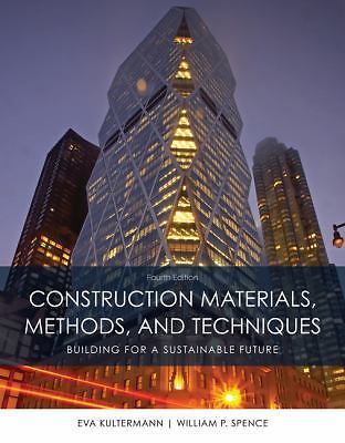 Construction Materials, Methods and Techniques by Spence, William