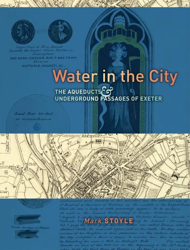 Water in the City: The Aqueducts and Underground Passages of Exeter by Mark Stoy