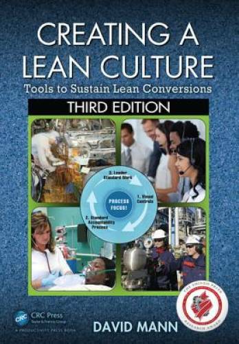 Creating a Lean Culture: Tools to Sustain Lean Conversions, Third Edition – GOOD