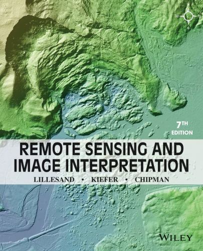Remote Sensing and Image Interpretation by Lillesand, Thomas