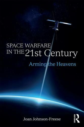 Space Warfare in the 21st Century (Cass Military Studies) by Johnson-Freese, Jo