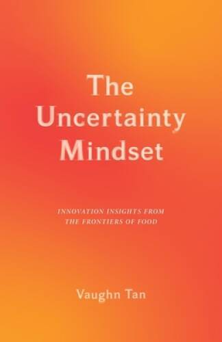 The Uncertainty Mindset: Innovation Insights from the Front - VERY GOOD
