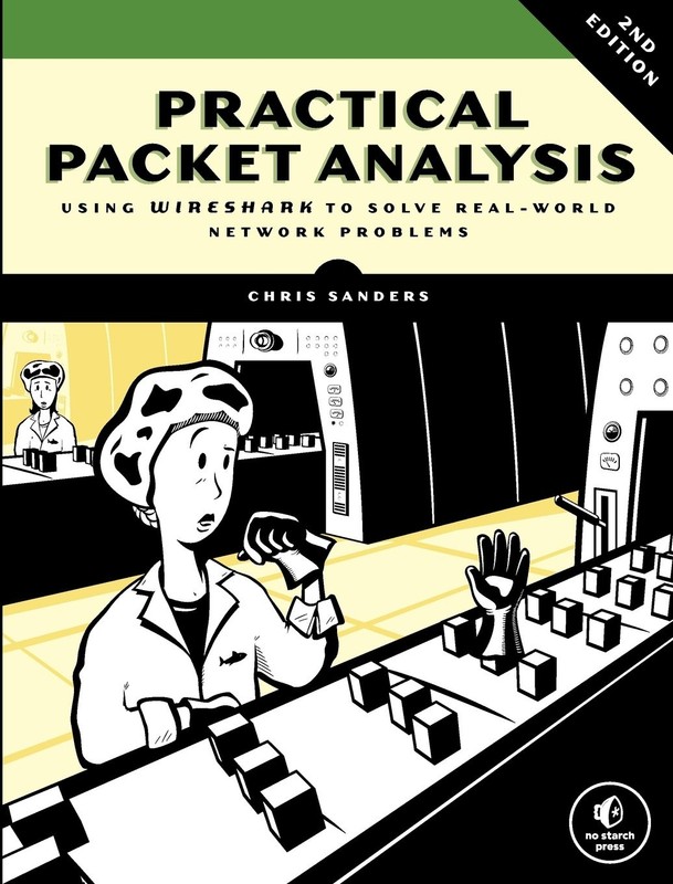 Practical Packet Analysis, 2E: Using Wireshark to Solve Real-World Network P…