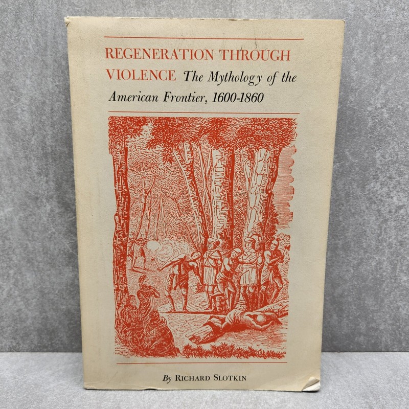 Regeneration Through Violence by Richard Slotkin 1973 Paperback Wesleyan Press