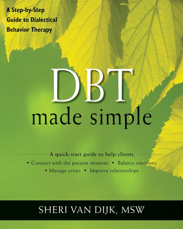 DBT Made Simple: A Step-by-Step Guide to Dialectical Behavior Therapy (The N…