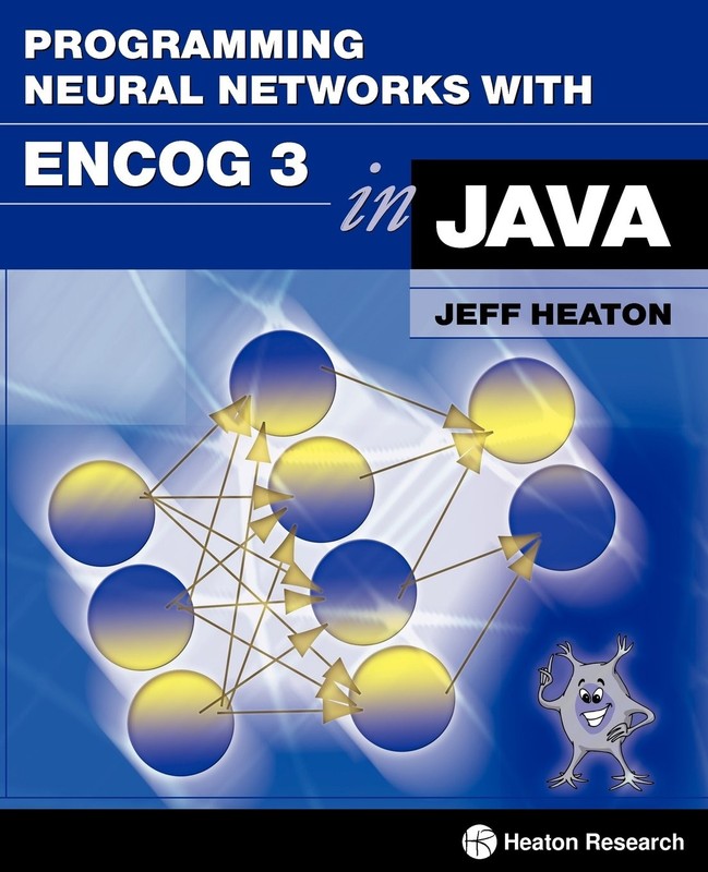 Programming Neural Networks with Encog3 in Java, 2nd Edition