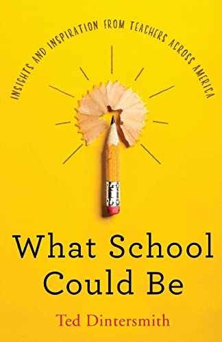 What School Could Be: Insights and – Paperback, by Dintersmith Ted – Very Good