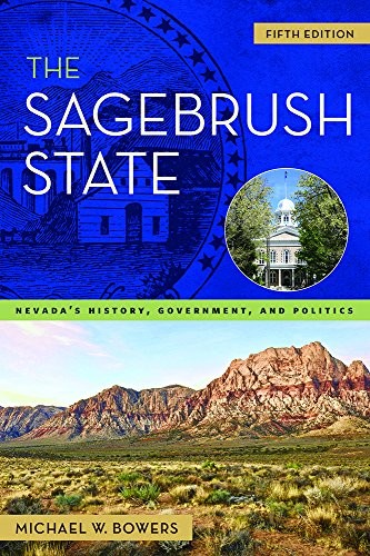 THE SAGEBRUSH STATE: NEVADA’S HISTORY, GOVERNMENT, AND By Michael W. Bowers Mint
