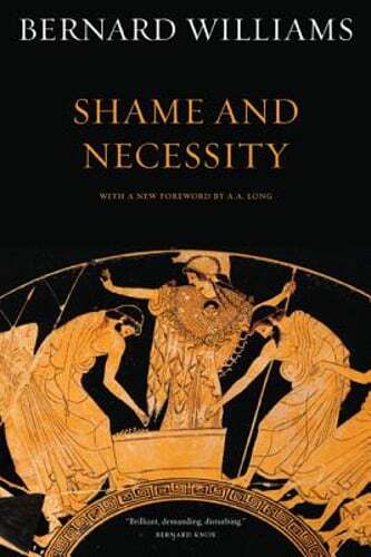 Shame and Necessity, Second Edition: Volume 57 by Bernard Williams: Used