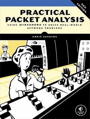Practical Packet Analysis, 3E: Using Wireshark to Solve Real-World Network Prob