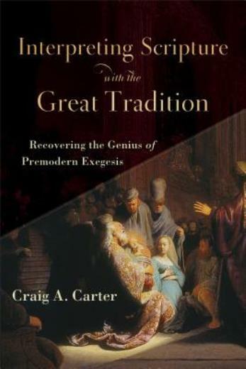 Interpreting Scripture with the Great Tradition: Recovering the Genius of P…