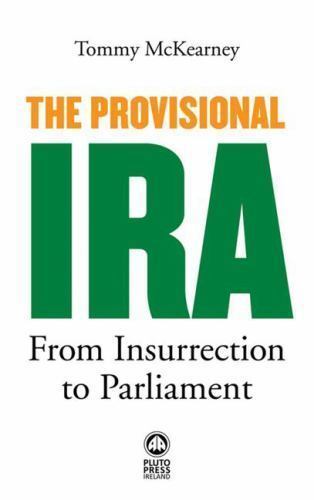Provisional IRA : From Insurrection to Parliament by Tommy McKearney (2011,…