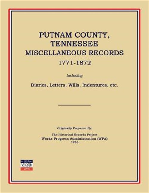 Putnam County, Tennessee, Miscellaneous Records 1771-1872; Including Diaries,...