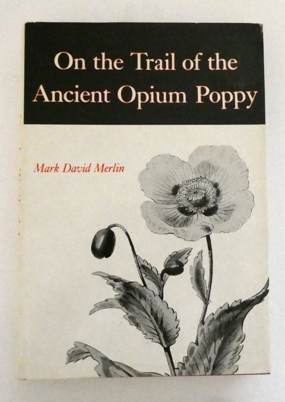 On the Trail of the Ancient Opium Poppy by Merlin, Mark D. 1984 HC DJ Like New