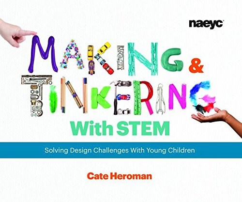 MAKING AND TINKERING WITH STEM: SOLVING DESIGN CHALLENGES By Cate Heroman *Mint*