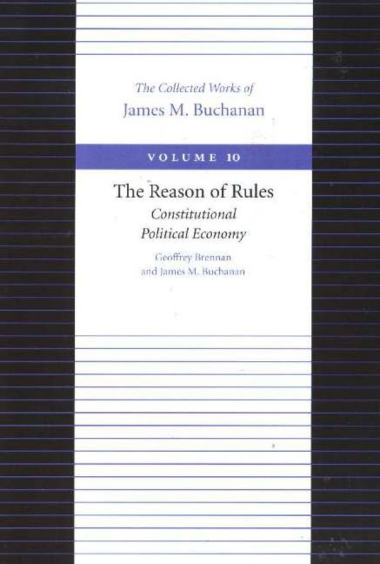The Reason of Rules: Constitutional Political Economy (The Collected Works of Ja gallery