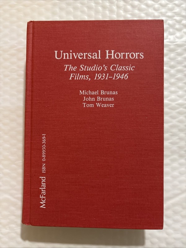 Universal Horrors The Studios Classic Films 1931-1946 1st Edition Michael Brunas