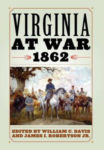 Virginia at War, 1862 – Hardcover By Davis, William C. – GOOD
