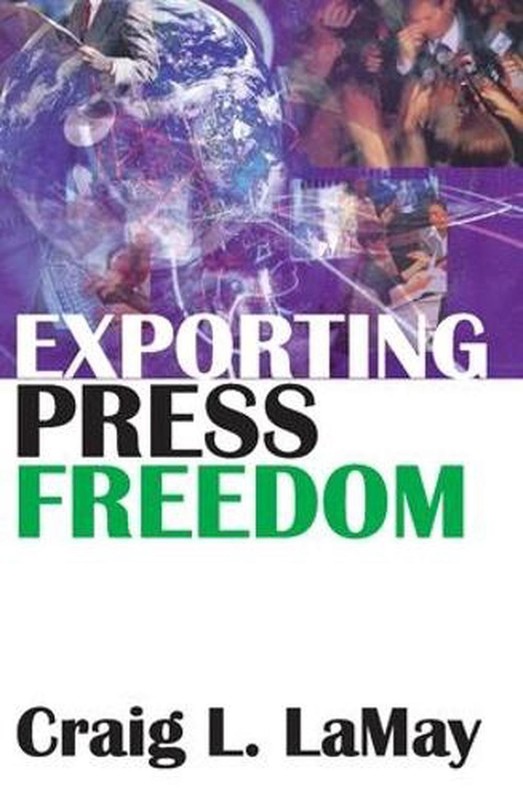 Exporting Press Freedom: Economic and Editorial Dilemmas in International Media