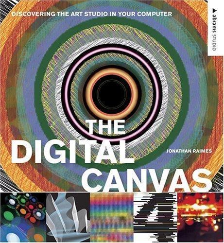 Abrams Studio Ser.: Digital Canvas : Discovering the Art Studio in Your Computer