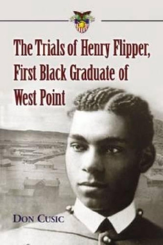 The Trials of Henry Flipper, First Black Graduate of West Point by Don Cusic (En