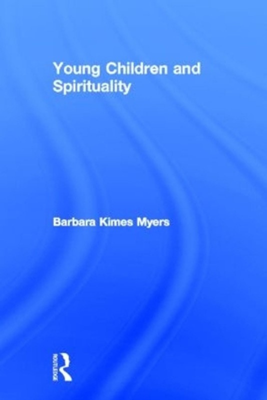 Young Children and Spirituality by Barbara Kimes Myers (English) Hardcover Book