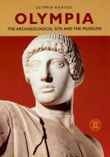 Olympia – The Archaeological Site and the Museums (Archaeolog – VERY GOOD