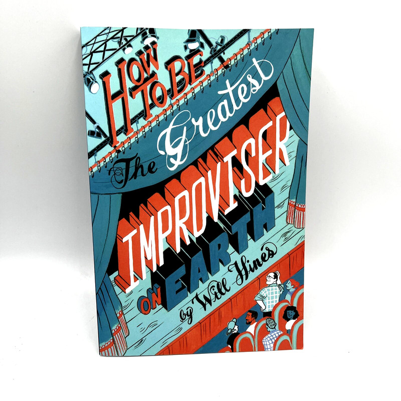 How To Be The Greatest Improviser On Earth Will Hines Paperback