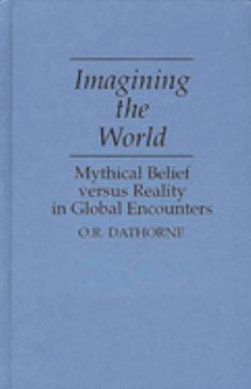 Imagining the World : Mythical Belief Versus Reality in Global En