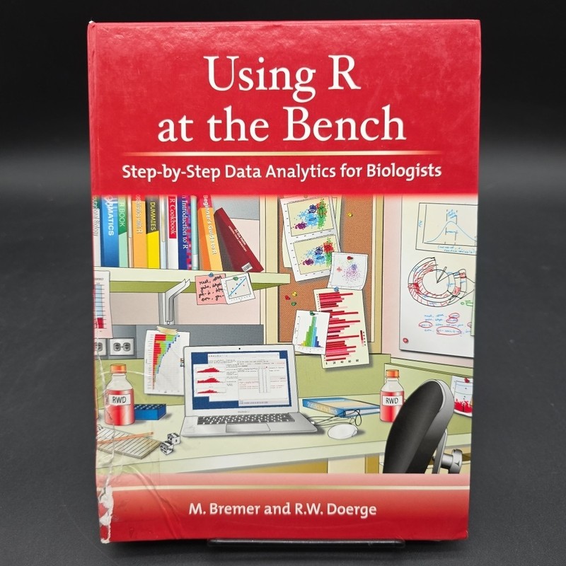 Using R at the Bench: Step-By-Step Data Analytics for Biologists - 9781621821120