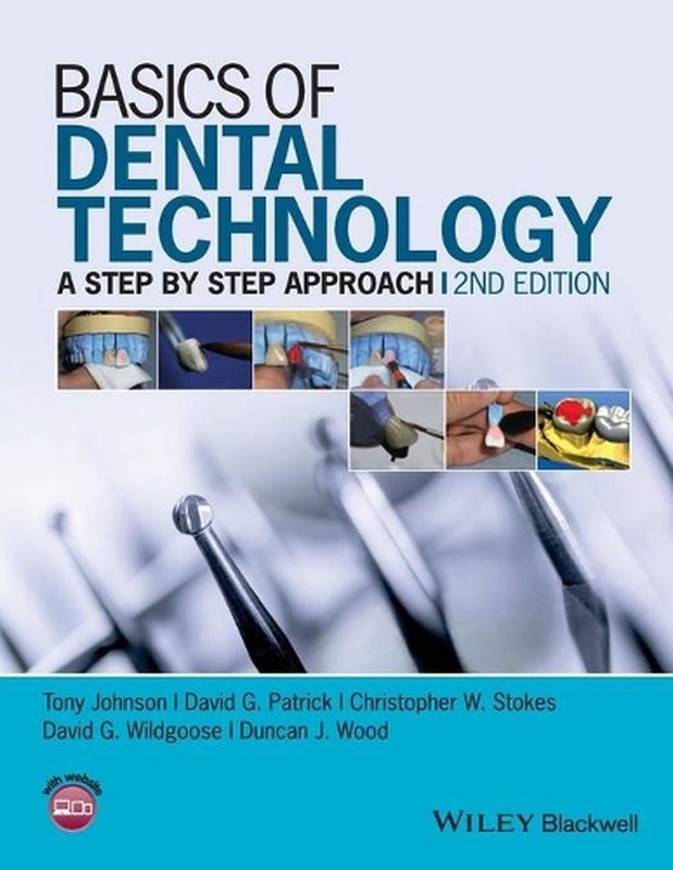 Basics of Dental Technology: A Step by Step Approach 2nd Edition by Tony Johnson