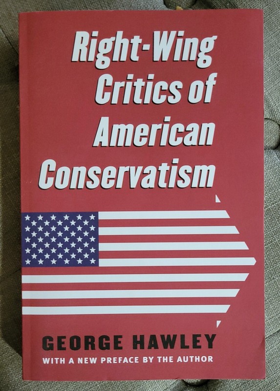 George Hawley RIGHT-WING CRITICS OF AMERICAN CONSERVATISM 2017 Paperback UNREAD