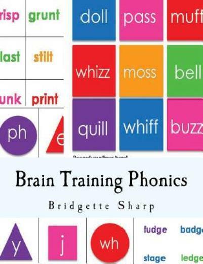 Brain Training Phonics: A Whole Brain Approach To Learning Phonics