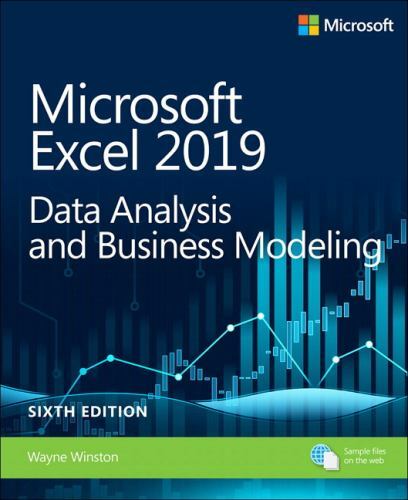 Microsoft Excel 2019 Data Analysis and Business Modeling (Business Skills) by W