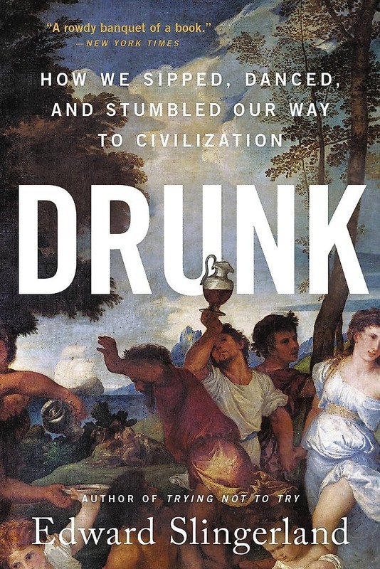 NEW BOOK Drunk by Edward Slingerland (2022)